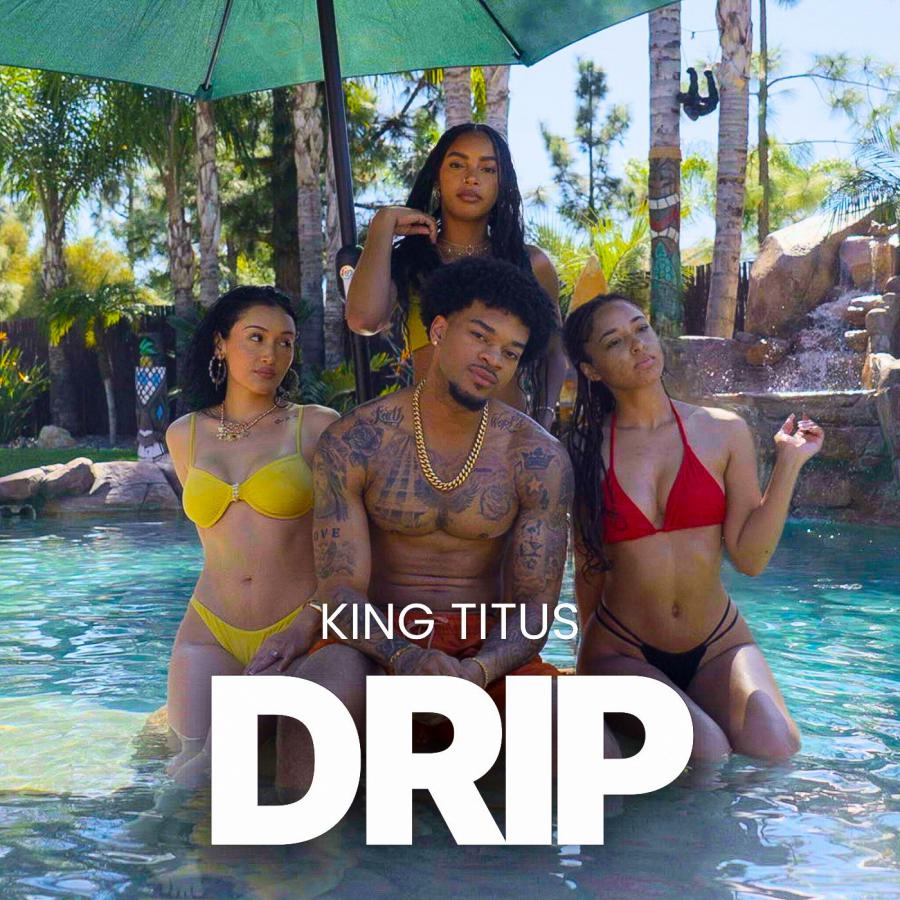 King Titus Drops Explosive New Single and Video ‘Drip’ This Fourth of July Weekend