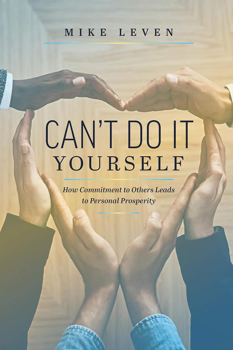 Business Icon Mike Leven Releases Inspiring Memoir: Can’t Do It Yourself