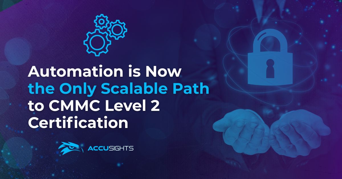 DoD Tightens CMMC 2.0 Enforcement: Why Automation Is Now the Only Scalable Path to CMMC Level 2 Certification
